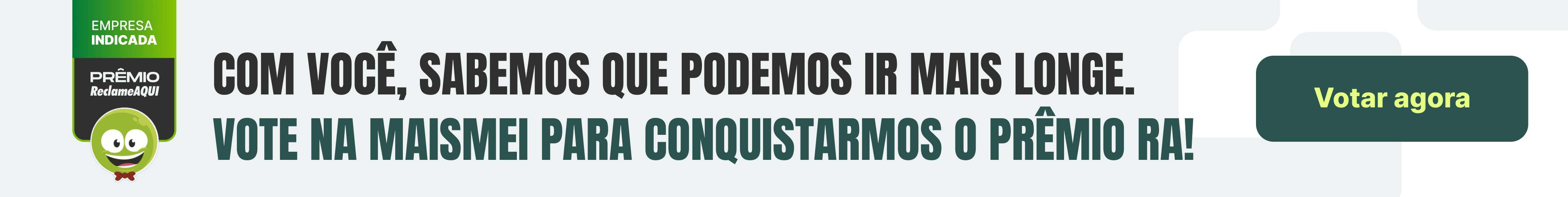 Faça parte dessa conquista! Vote na MaisMei no prêmio Reclame Aqui.